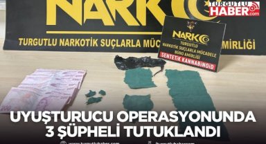 Turgutlu’da uyuşturucu operasyonunda 3 şüpheli tutuklandı