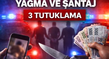Turgutlu’da yağma ve şantaj operasyonu: 3 şüpheli tutuklandı