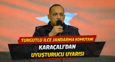 Turgutlu İlçe Jandarma Komutanı Karaçalı'dan uyuşturucu uyarısı
