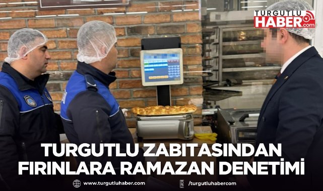 Turgutlu Zabıtasından fırınlara Ramazan denetimi