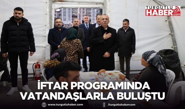 Yunusemre Belediye Başkanı Semih Balaban, iftar programında vatandaşlarla buluştu