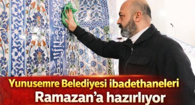 Yunusemre Belediyesi ibadethaneleri Ramazan’a hazırlıyor