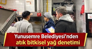 Yunusemre Belediyesi’nden atık bitkisel yağ denetimi