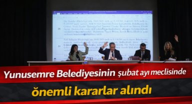 Yunusemre Belediyesinin şubat ayı meclisinde önemli kararlar alındı