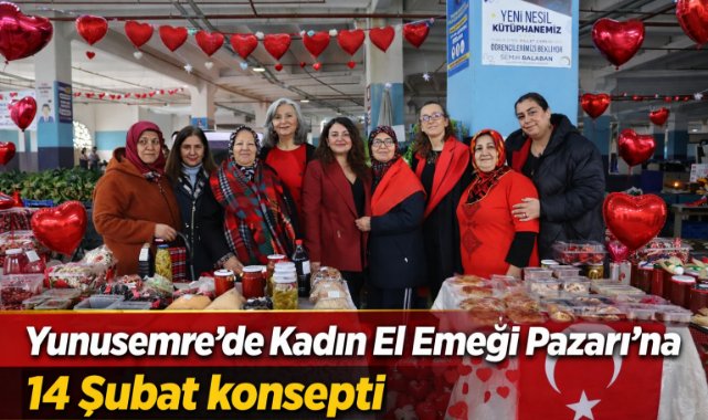 Yunusemre’de Kadın El Emeği Pazarı’na 14 Şubat konsepti