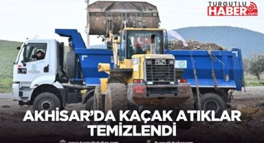 Akhisar’da Kaçak Atıklar Temizlendi