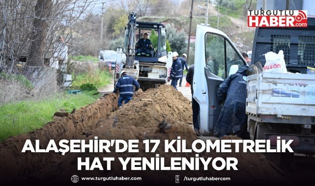 Alaşehir'de 17 Kilometrelik Hat Yenileniyor