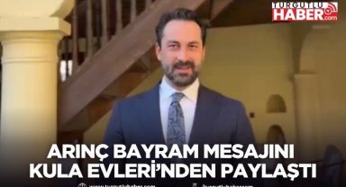 Arınç Bayram Mesajını Kula Evleri’nden Paylaştı