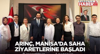Arınç, Manisa’da saha ziyaretlerine başladı
