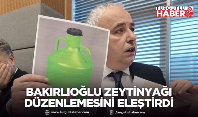 Bakırlıoğlu zeytinyağı düzenlemesini eleştirdi