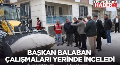 Başkan Balaban Çalışmaları Yerinde İnceledi