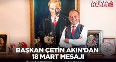 Başkan Çetin Akın’dan 18 Mart mesajı