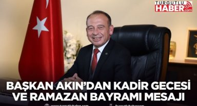 Başkan Çetin Akın’dan Kadir Gecesi ve Ramazan Bayramı Mesajı
