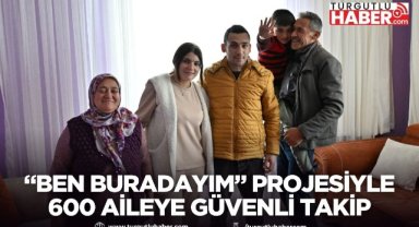 “Ben Buradayım” projesiyle 600 aileye güvenli takip imkanı