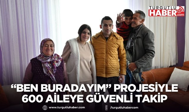“Ben Buradayım” projesiyle 600 aileye güvenli takip imkanı