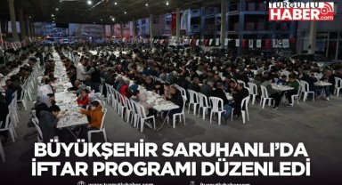 Büyükşehir Saruhanlı’da iftar programı düzenledi