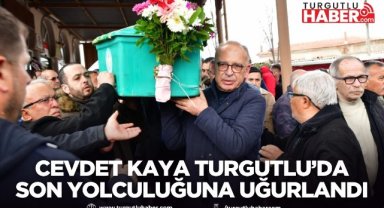 Cevdet Kaya Turgutlu’da Son Yolculuğuna Uğurlandı
