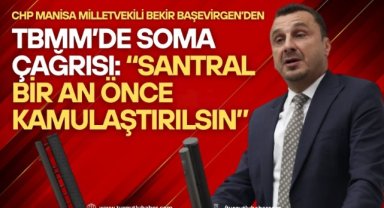 CHP’li Başevirgen’den TBMM’de Soma çağrısı