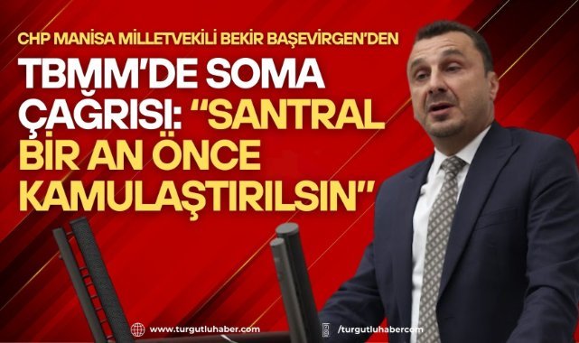 CHP’li Başevirgen’den TBMM’de Soma çağrısı