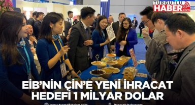 EİB’nin Çin’e yeni ihracat hedefi 1 milyar dolar