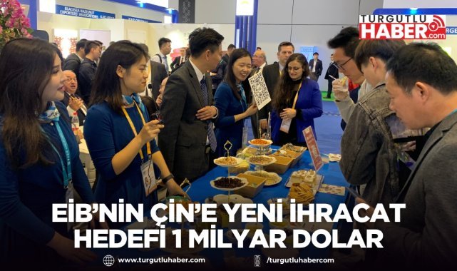 EİB’nin Çin’e yeni ihracat hedefi 1 milyar dolar