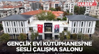 Gençlik Evi Kütüphanesi’ne Sesli Çalışma Salonu