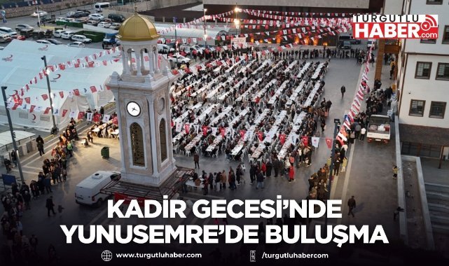Kadir Gecesi’nde Yunusemre’de buluşma