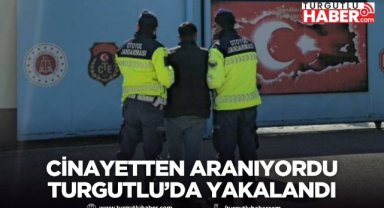 Kasten öldürme suçundan aranan hükümlü Turgutlu’da yakalandı