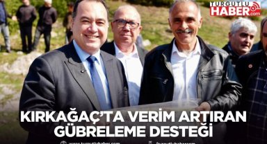 Kırkağaç’ta Verim Artıran Gübreleme Desteği