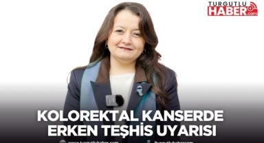 Kolorektal Kanserde Erken Teşhis Uyarısı