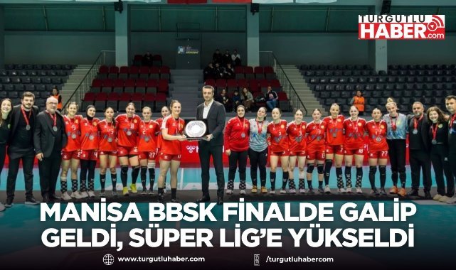 Manisa BBSK finalde galip geldi, Süper Lig’e yükseldi