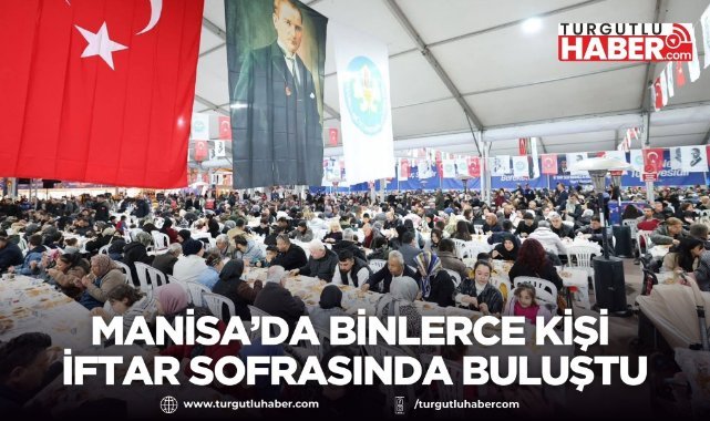 Manisa’da Binlerce Kişi İftar Sofrasında Buluştu