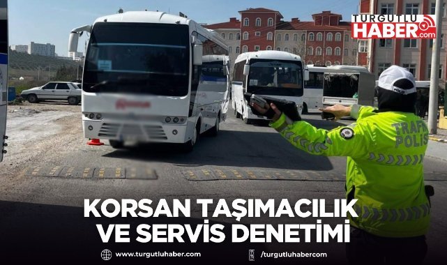 Manisa’da korsan taşımacılık ve servis denetimi