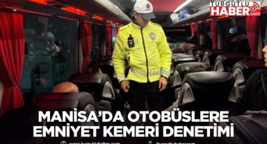Manisa’da otobüslere emniyet kemeri denetimi