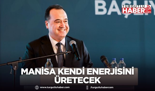 Manisa Kendi Enerjisini Üretecek