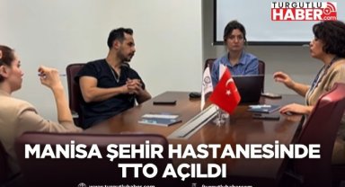 Manisa Şehir Hastanesinde TTO açıldı