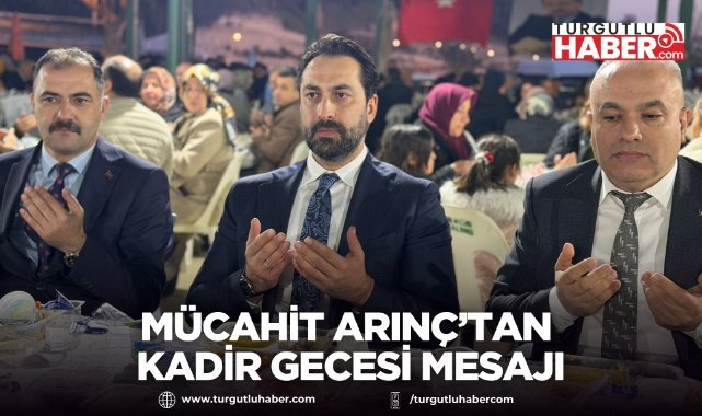  Mücahit Arınç’tan Kadir Gecesi Mesajı