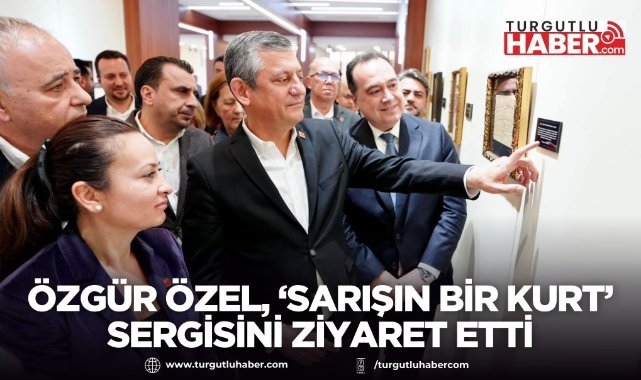Özgür Özel, “Sarışın Bir Kurt: Mustafa Kemal Atatürk” Sergisini Ziyaret Etti