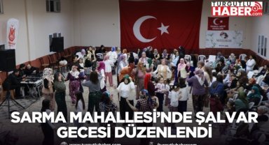 Sarma Mahallesi’nde Şalvar Gecesi düzenlendi