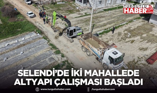 Selendi’de İki Mahallede Altyapı Çalışması Başladı