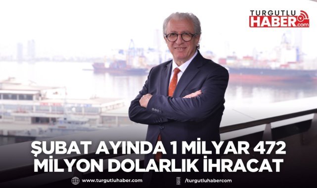 Şubat ayında 1 milyar 472 milyon dolarlık ihracat