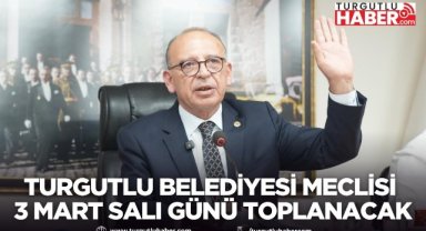 Turgutlu Belediyesi Meclisi 3 Mart Salı Günü Toplanacak