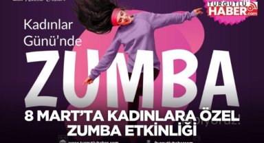 Turgutlu Belediyesinden 8 Mart’ta Kadınlara Özel Zumba Etkinliği
