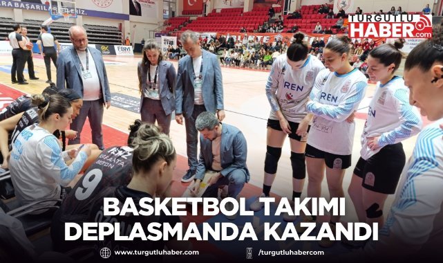 Turgutlu Belediyespor Kadın Basketbol Takımı Deplasmanda Kazandı