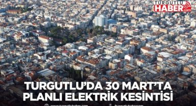 Turgutlu’da 30 Mart’ta Planlı Elektrik Kesintisi