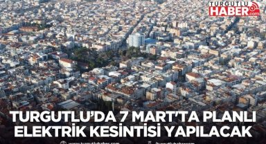 Turgutlu’da 7 Mart'ta Planlı Elektrik Kesintisi Yapılacak