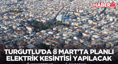 Turgutlu’da 8 Mart'ta Planlı Elektrik Kesintisi Yapılacak