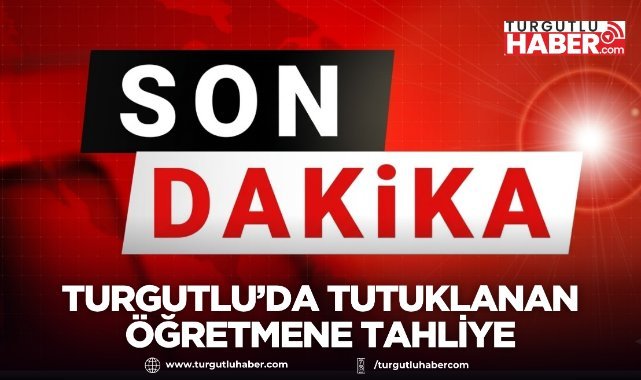 Turgutlu’da Atatürk’e Hakaret İddiasıyla Tutuklanan Öğretmene Tahliye