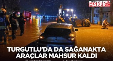 Turgutlu'da da sağanakta araçlar mahsur kaldı