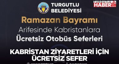 Turgutlu’da kabristan ziyaretleri için ücretsiz sefer